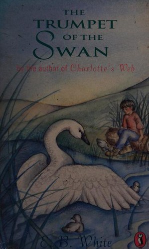 E. B. White: The trumpet of the swan (1993, Penguin)