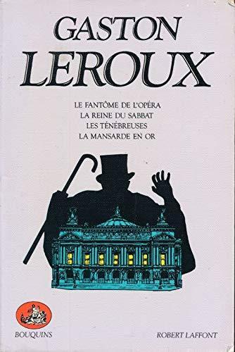 Gaston Leroux: Le Fantôme de l'opéra : La Reine du sabbat, Les Ténébreuses, La Mansarde en or (French language, 1984, Éditions Robert Laffont)