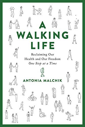 Antonia Malchik: A Walking Life (Hardcover, 2019, Da Capo Lifelong Books)