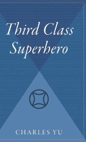 Charles Yu: Third Class Superhero (Hardcover, Harvest Books)