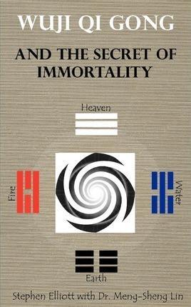 Stephen Bennett Elliott, Meng-Sheng Lin: Wuji Qi Gong and the Secret of Immortality (2010)