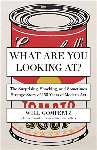 Will Gompertz: What Are You Looking At? (Paperback, 2013, Plume)