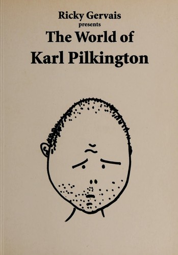 Ricky Gervais: The world of Karl Pilkington (2006, Hyperion)