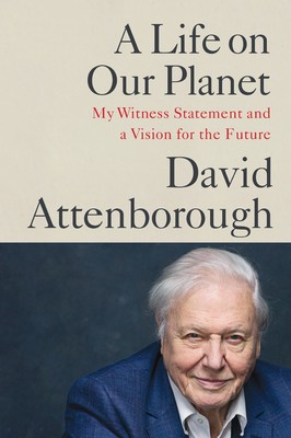 Jonnie Hughes, David Attenborough: Life on Our Planet (2020, Grand Central Publishing)