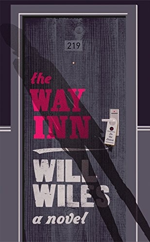 Will Wiles: The Way Inn (Hardcover, 2014, Fourth Estate (An Imprint of HarperCollins Publishers))