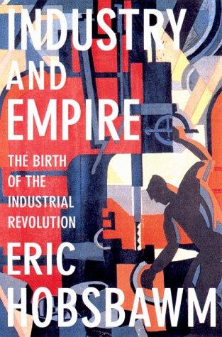 Eric Hobsbawm: Industry and empire (1999, New Press, Distributed by W.W. Norton)