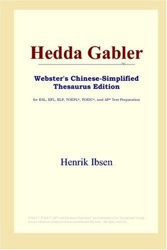 Henrik Ibsen: Hedda Gabler (Webster's Chinese-Simplified Thesaurus Edition) (Paperback, 2006, ICON Group International, Inc.)