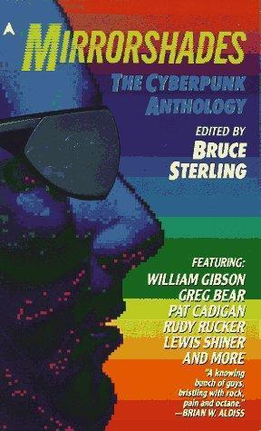 Bruce Sterling: Mirrorshades: The Cyberpunk Anthology (1988)