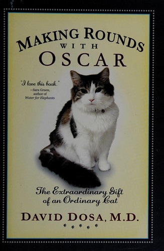 David Dosa: Making rounds with Oscar (2010, Hyperion)