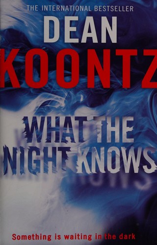 Dean R. Koontz: What the night knows (2011, Harper)