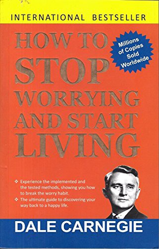 Dale Carnegie: HOW TO STOP WORRYING AND START LIVING [Paperback] (Paperback, IBD PUBLISHING)