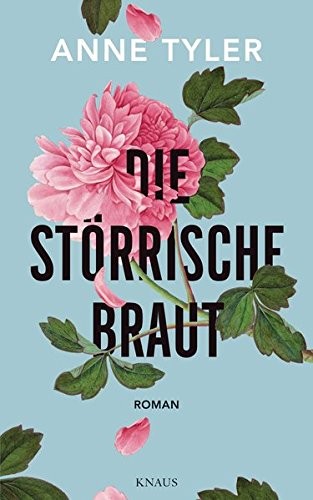 Anne Tyler: Die störrische Braut (Hardcover, 2016, Albrecht Knaus Verlag)
