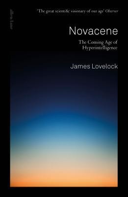 James Lovelock: Novacene (2019, MIT Press)