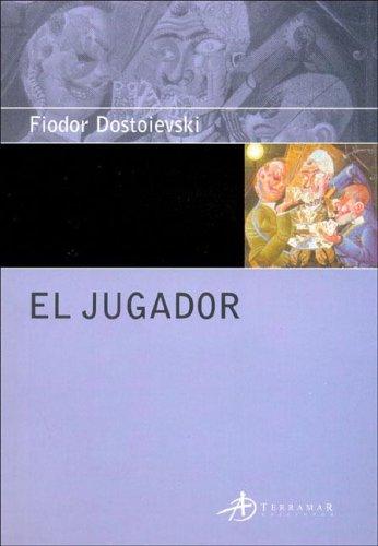 Fyodor Dostoevsky: El Jugador (Coleccion Clasica) (Paperback, Spanish language, 2005, Terramar Ediciones)