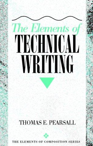 Thomas E. Pearsall: The elements of technical writing (1997, Allyn and Bacon)