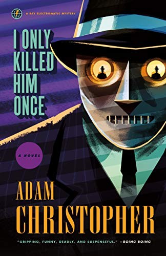 Adam Christopher: I Only Killed Him Once (Hardcover, 2018, Tor Books)