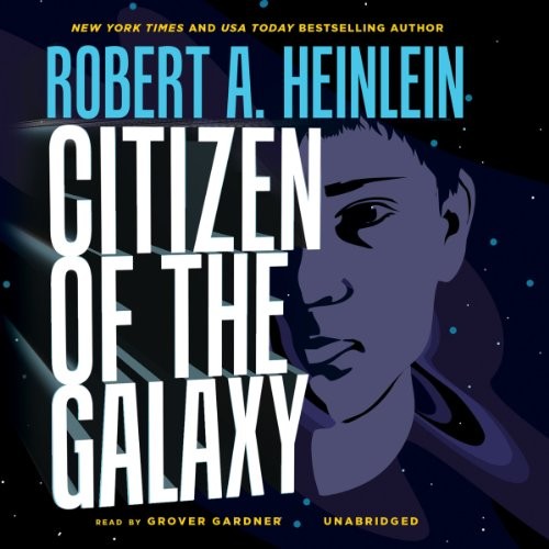 Robert A. Heinlein: Citizen of the Galaxy (AudiobookFormat, Blackstone Audio, Blackstone Audiobooks)