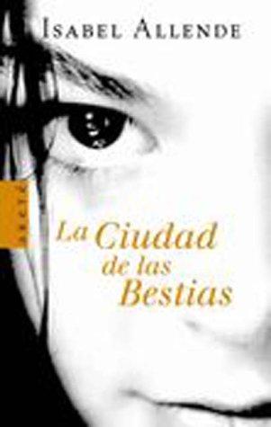 Isabel Allende: Ciudad De Las Bestias (Paperback, Spanish language, 2002, Plaza & Janes S.A.,Spain)