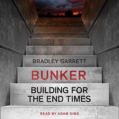 Bradley Garrett: Bunker (AudiobookFormat, 2020, Simon & Schuster Audio, Simon & Schuster Audio and Blackstone Publishing)