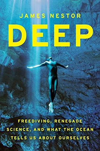 James Nestor: Deep: Freediving, Renegade Science, and What the Ocean Tells Us about Ourselves (2014, Eamon Dolan/Houghton Mifflin Harcourt)