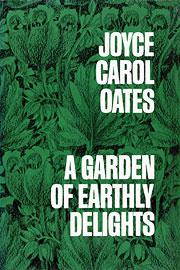 Joyce Carol Oates: A garden of earthly delights (1967, Vanguard Press)