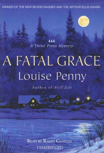 Louise Penny: A Fatal Grace (AudiobookFormat, 2007, Blackstone Audio Inc.)