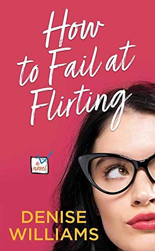 Denise Williams: How to Fail at Flirting (Hardcover, 2021, Center Point Pub)