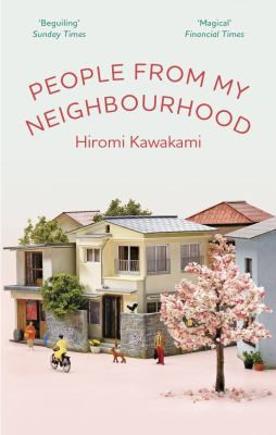 Ted Goossen, Hiromi Kawakami: People from My Neighbourhood (2021, Granta Books)