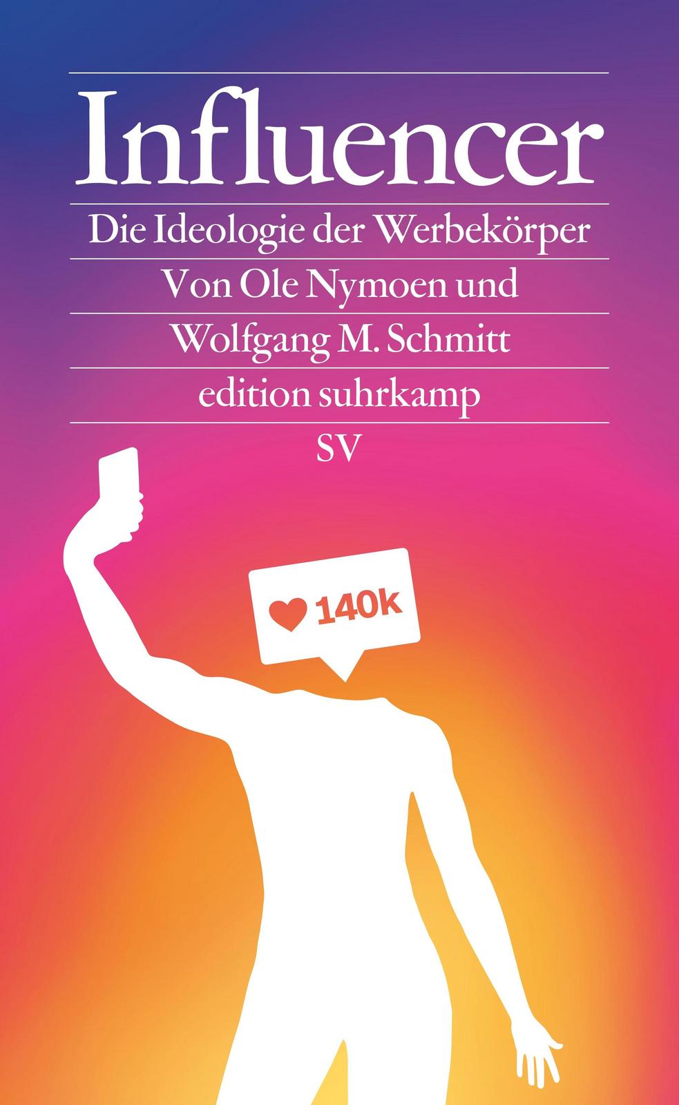 Wolfgang M. Schmitt, Ole Nymoen: Influencer (German language, 2021, Suhrkamp Verlag)