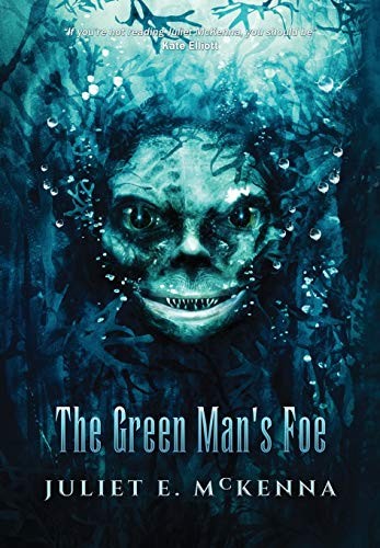 Juliet E. McKenna, Toby Selwyn, Ben Baldwin: The Green Man's Foe (Hardcover, 2019, Wizard's Tower Press)