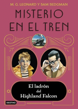 Rosa María Sanz Ruiz, M.G. Leonard, Sam Sedgman: Misterio en el tren 1. El ladrón del Highland Falcon (Hardcover, 2021, Destino Infantil & Juvenil)