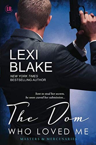 Lexi Blake: The Dom Who Loved Me (Paperback, 2018, DLZ Entertainment)