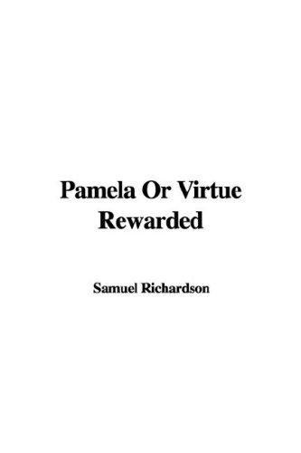 Samuel Richardson: Pamela Or Virtue Rewarded (Paperback, 2007, IndyPublish)