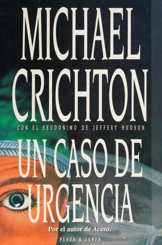 Michael Crichton: A Case of Need (Paperback, Spanish language, 1994, Plaza & Janés, S.A.)