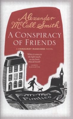 Alexander McCall Smith: A Conspiracy Of Friends A Corduroy Mansions Novel (2011, Polygon)