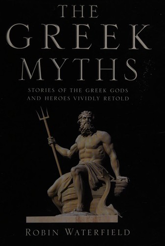 Robin Waterfield: The Greek myths (2011, Quercus)