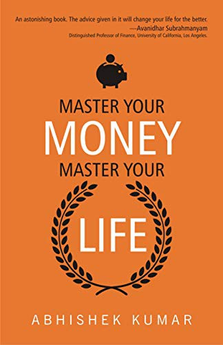 Abhishek Kumar: Master Your Money, Master Your Life (Paperback, 2019, Balaji World of Books)