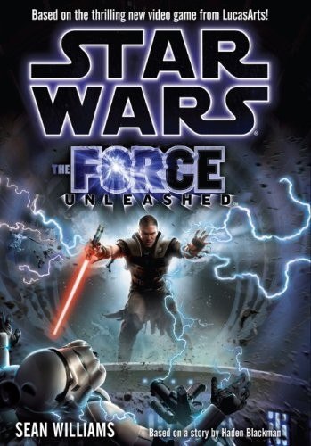 Sean Williams: Star Wars the Force Unleashed. Based on the Thrilling New Video Game From Lucasarts! (Hardcover, 2008, Titan Books London)