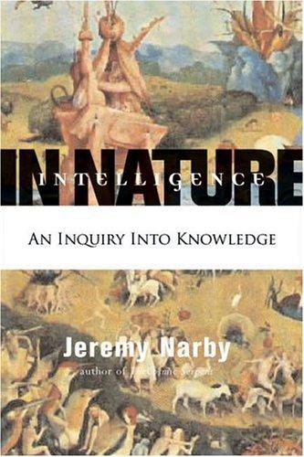 Jeremy Narby: Intelligence in Nature (Hardcover, 2005, Tarcher)