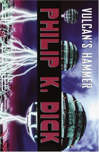 Philip K. Dick: Vulcan's hammer (2004, Vintage Books)