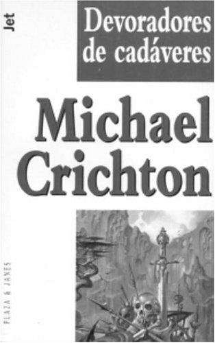 Michael Crichton: Devoradores de cadaveres (Paperback, Spanish language, 2002, Plaza y Janes)
