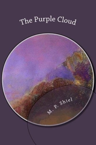 M. P. Shiel: The Purple Cloud (Paperback, 2013, CreateSpace Independent Publishing Platform)