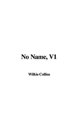 Wilkie Collins: No Name (Hardcover, 2004, IndyPublish.com)