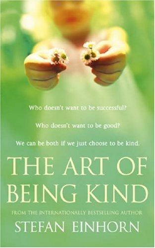 Stefan Einhorn: The Art of Being Kind (Paperback, 2006, Little, Brown Book Group)