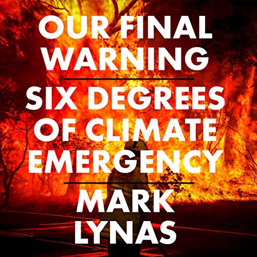 Mark Lynas: Our Final Warning (AudiobookFormat, 2020, Fourth Estate Audio Non-Fiction, Blackstone Pub)