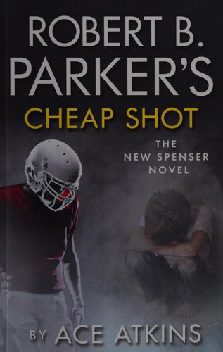 Ace Atkins: Robert B. Parker's Cheap Shot (2015, Oldcastle Books, Limited)