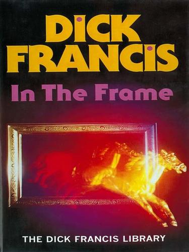 Dick Francis: In the Frame (EBook, 2009, Penguin Group UK)