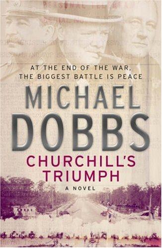 Michael Dobbs: Churchill's Triumph (Paperback, 2005, Headline Book Publishing)