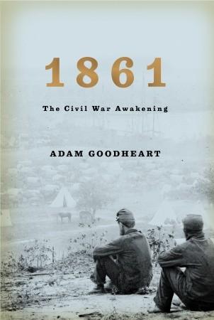 Adam Goodheart: 1861 (Hardcover, 2011, Alfred A. Knopf)
