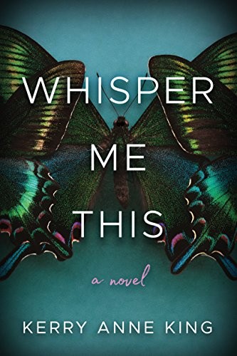 Kerry Anne King: Whisper Me This (Hardcover, 2018, Lake Union Publishing)